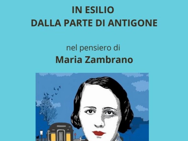 foto pricipale evento Narrazione di Marzia Benazzi IN ESILIO DALLA PARTE DI ANTIGONE nel pensiero di Maria Zambrano